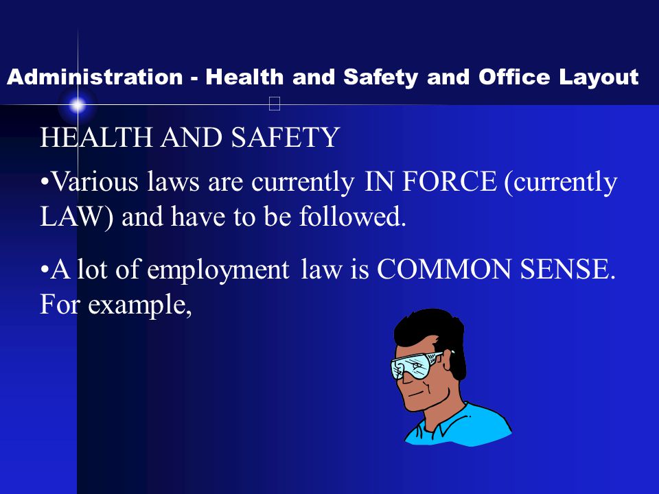 A lot of employment law is COMMON SENSE. For example,