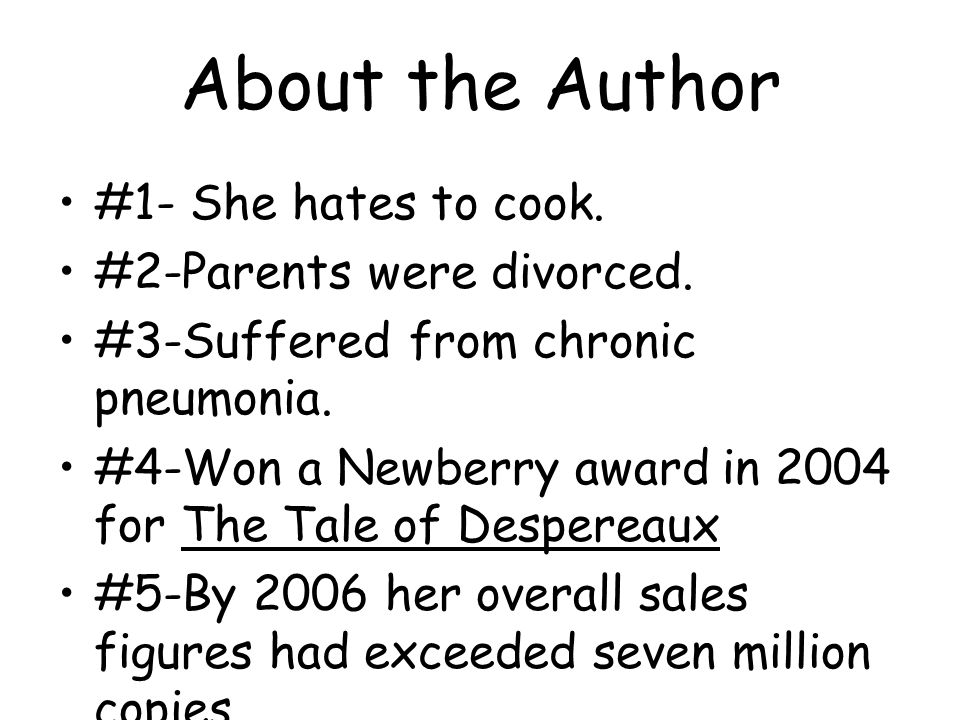 About the Author #1- She hates to cook. #2-Parents were divorced.