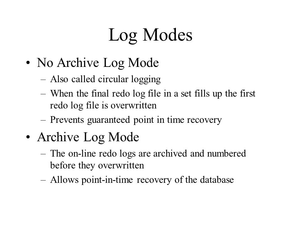 Log Modes No Archive Log Mode Archive Log Mode