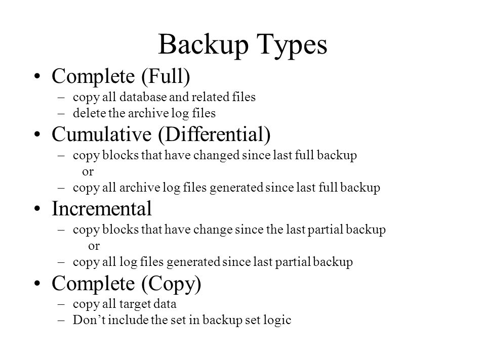 Backup Types Complete (Full) Cumulative (Differential) Incremental