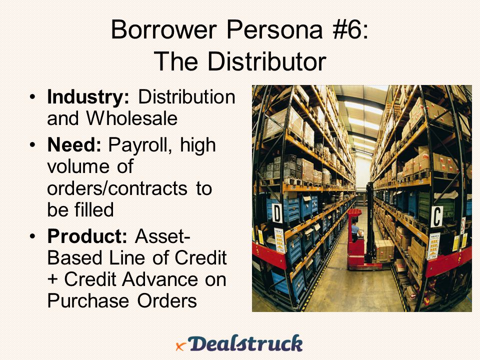 Borrower Persona #6: The Distributor