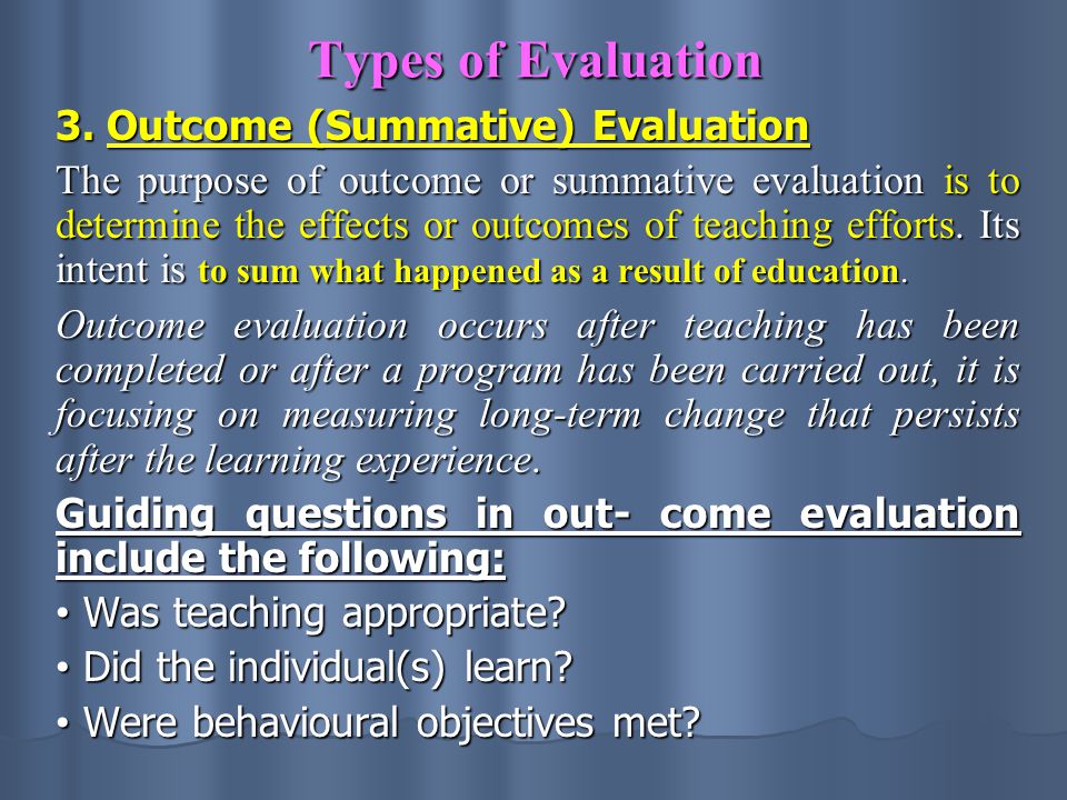Types of Evaluation 3. Outcome (Summative) Evaluation