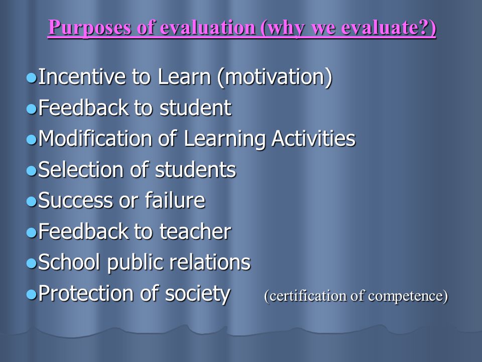Purposes of evaluation (why we evaluate )