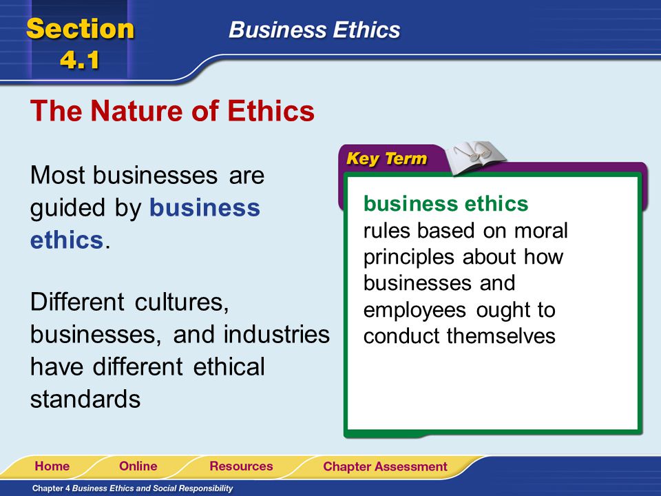 The Nature of Ethics Most businesses are guided by business ethics.