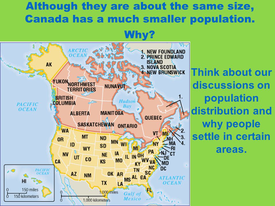Although they are about the same size, Canada has a much smaller population. Why