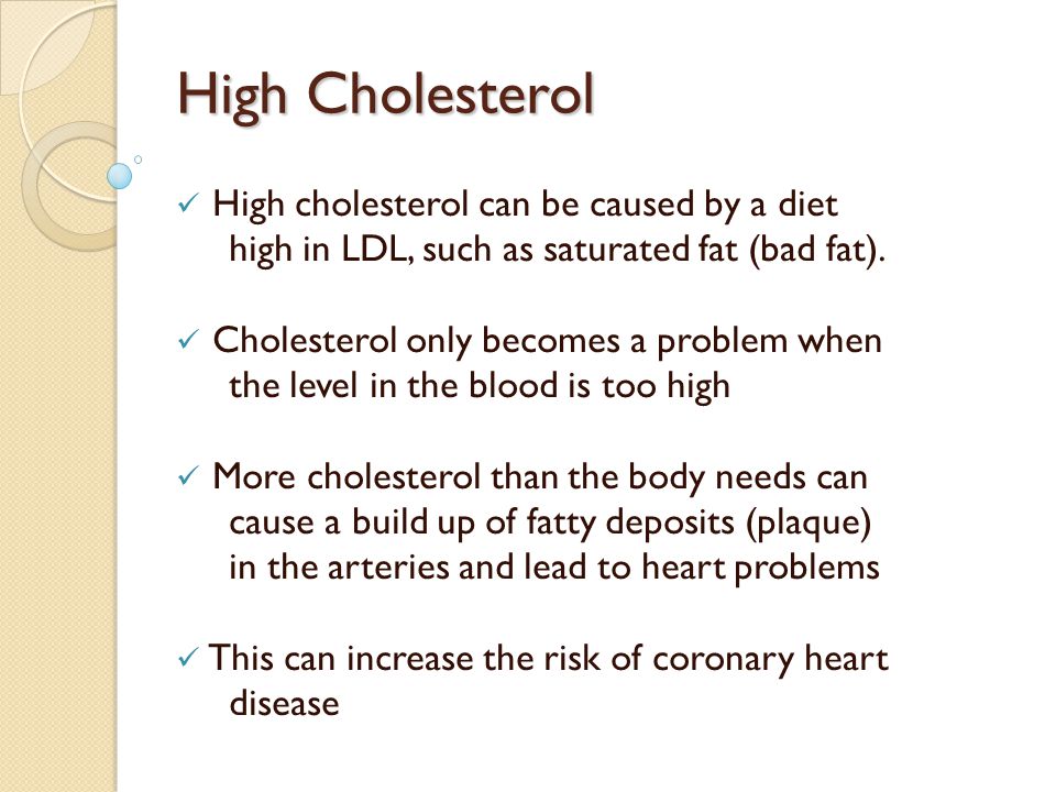 High Cholesterol High cholesterol can be caused by a diet