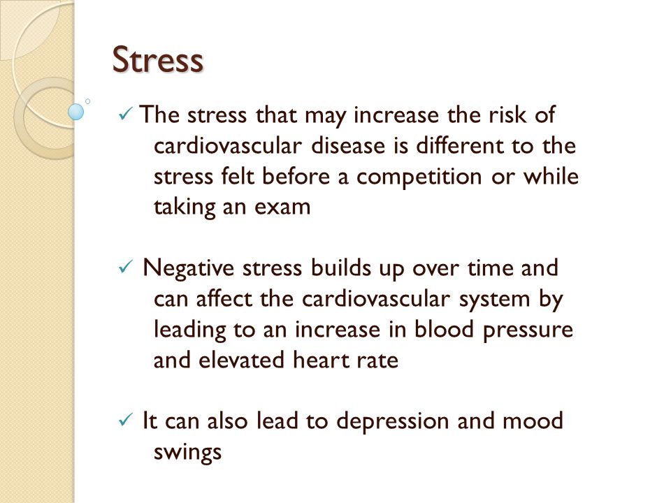Stress The stress that may increase the risk of