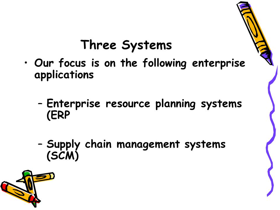 Three Systems Our focus is on the following enterprise applications