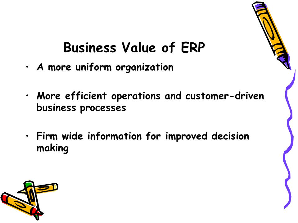 Business Value of ERP A more uniform organization
