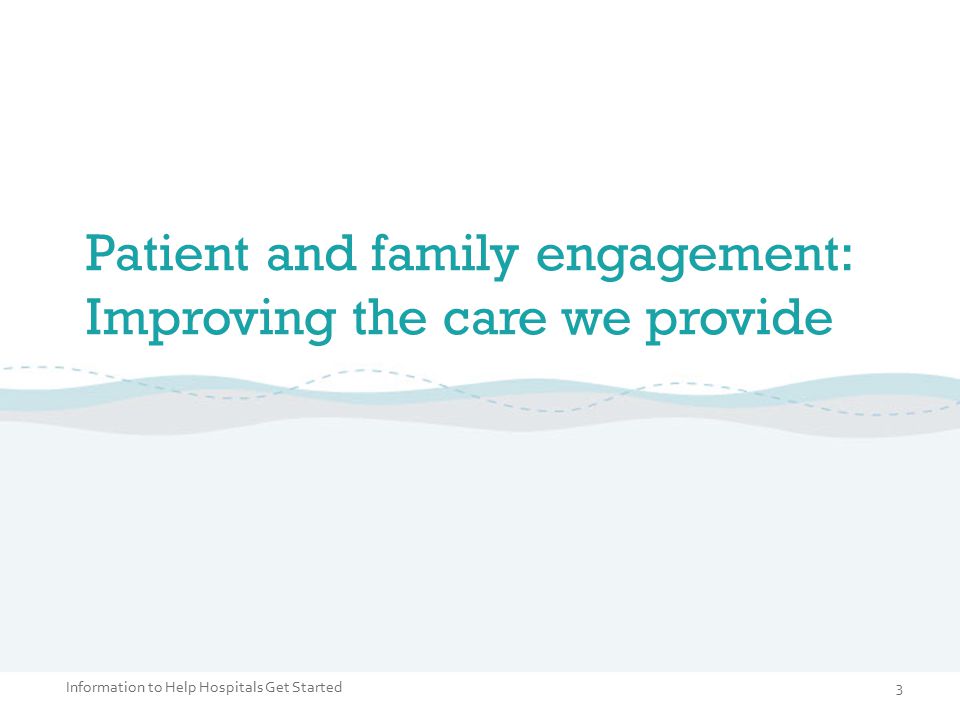 Patient and family engagement: Improving the care we provide