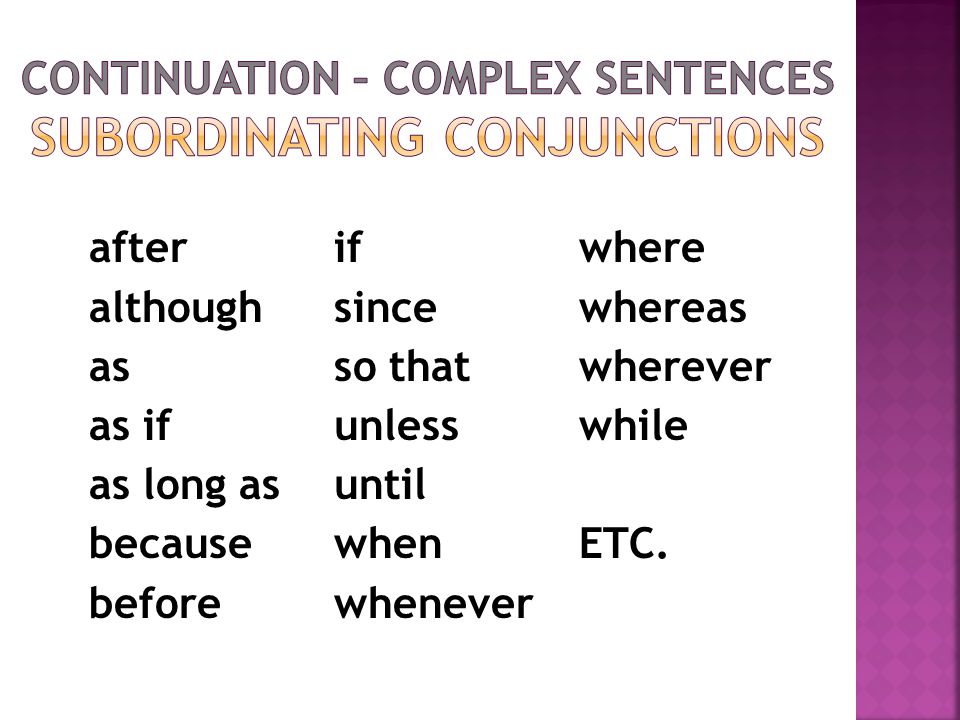CONTINUATION – COMPLEX SENTENCES Subordinating Conjunctions