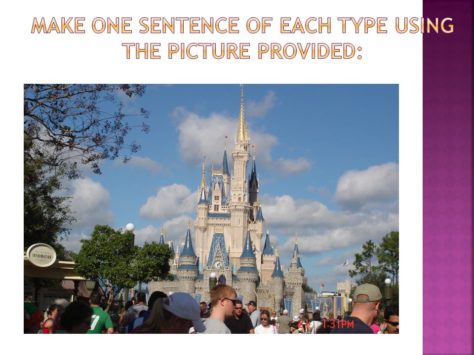 MAKE ONE SENTENCE OF EACH TYPE USING THE PICTURE PROVIDED: