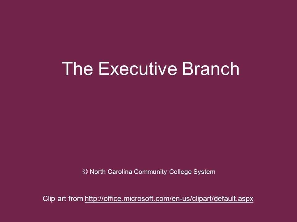 The Executive Branch © North Carolina Community College System