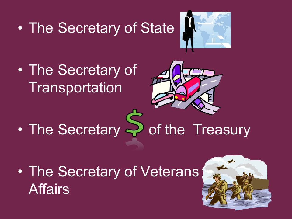 The Secretary of State The Secretary of Transportation.
