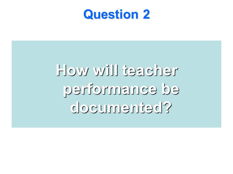 How will teacher performance be documented