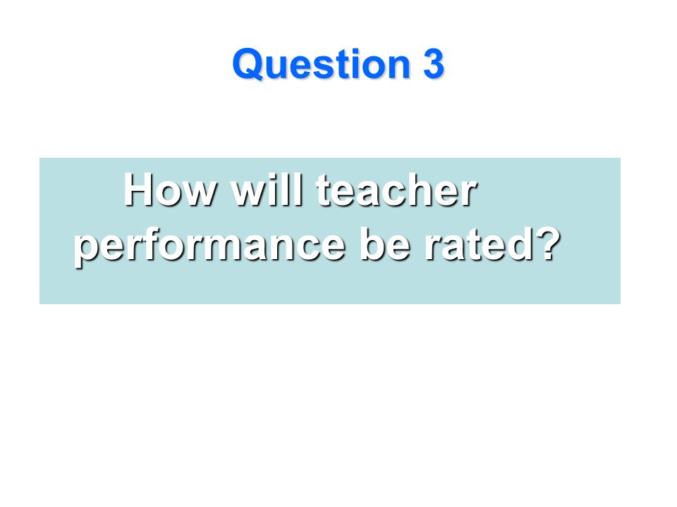 How will teacher performance be rated