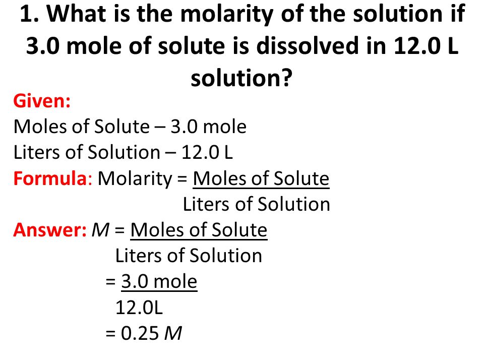 1. What is the molarity of the solution if 3
