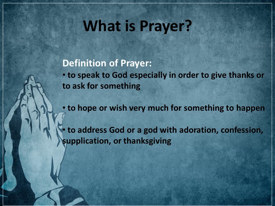 What is Prayer Definition of Prayer: