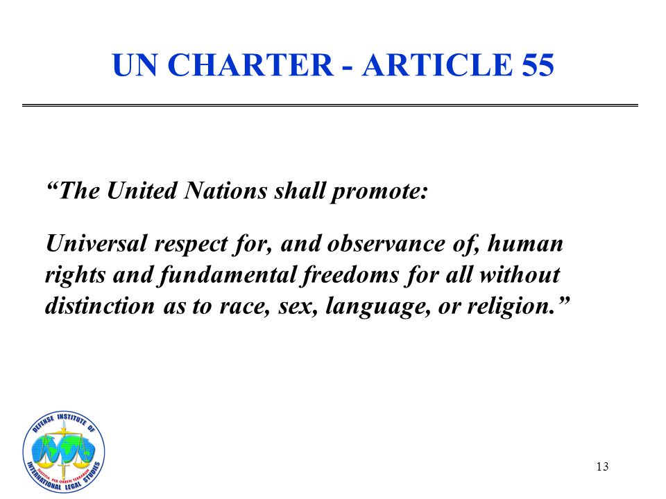 UN CHARTER - ARTICLE 55 The United Nations shall promote: