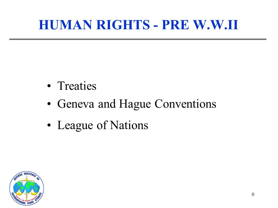 HUMAN RIGHTS - PRE W.W.II Treaties Geneva and Hague Conventions