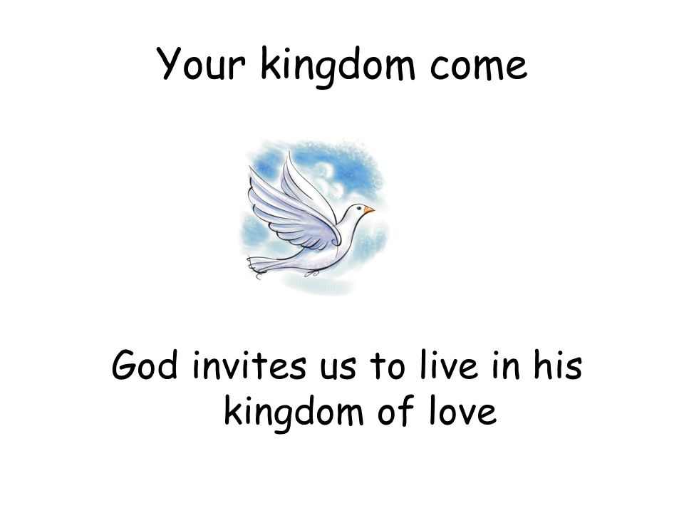 God invites us to live in his kingdom of love