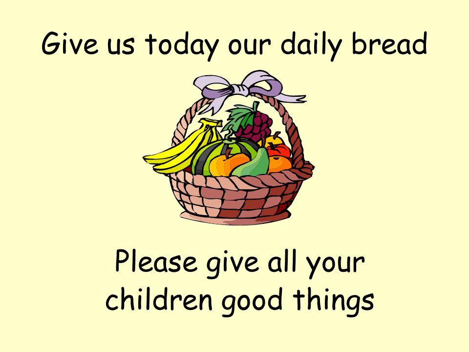 Give us today our daily bread