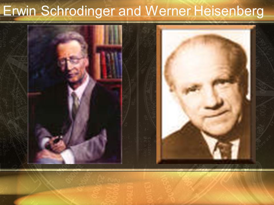 Erwin Schrodinger and Werner Heisenberg