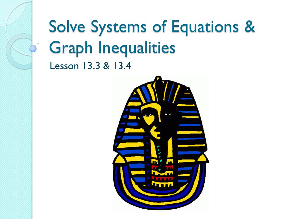 Solve Systems of Equations & Graph Inequalities