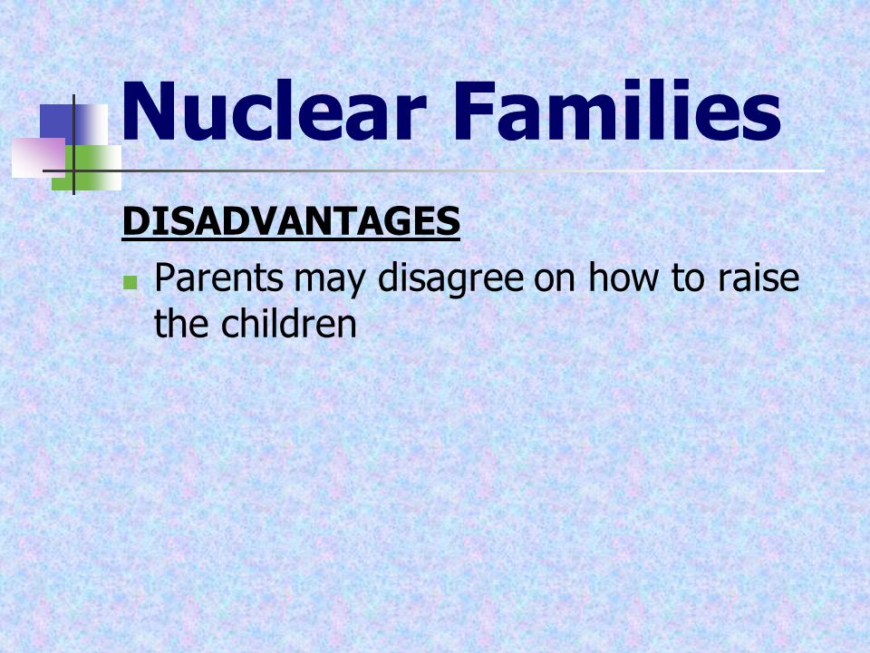 Nuclear Families DISADVANTAGES