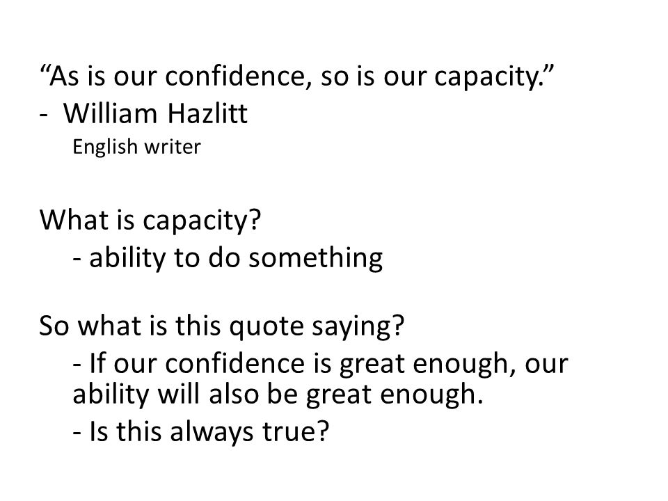 As is our confidence, so is our capacity