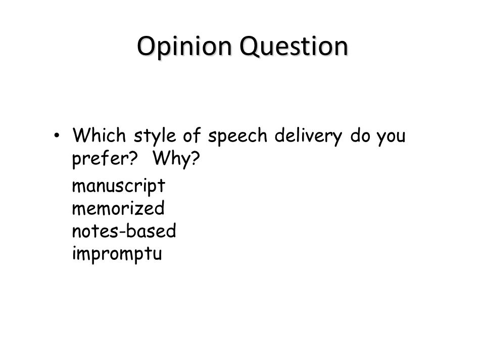 Opinion Question Which style of speech delivery do you prefer Why