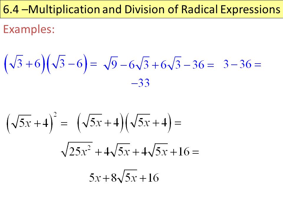 6.4 –Multiplication and Division of Radical Expressions