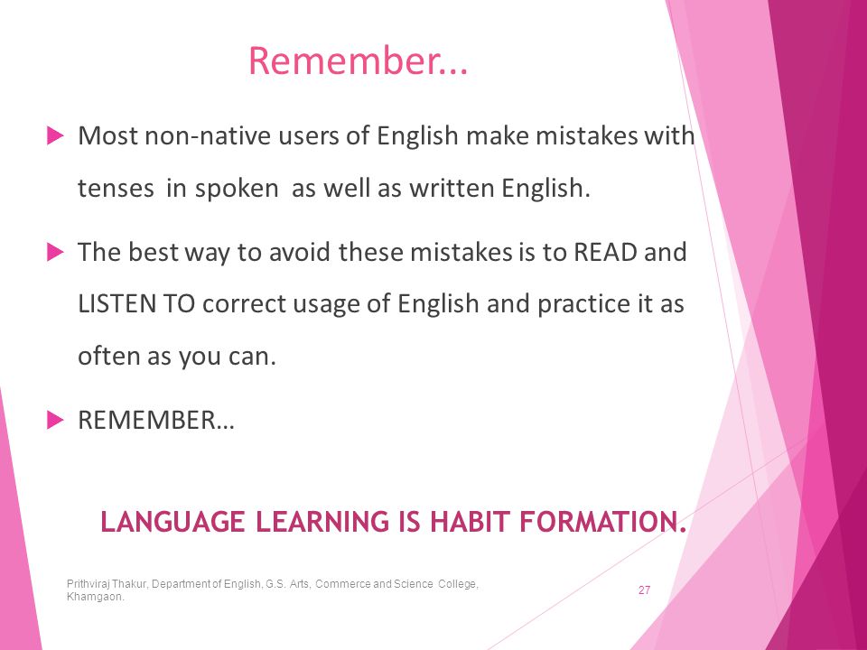 LANGUAGE LEARNING IS HABIT FORMATION.