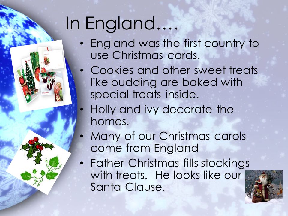 In England…. England was the first country to use Christmas cards.