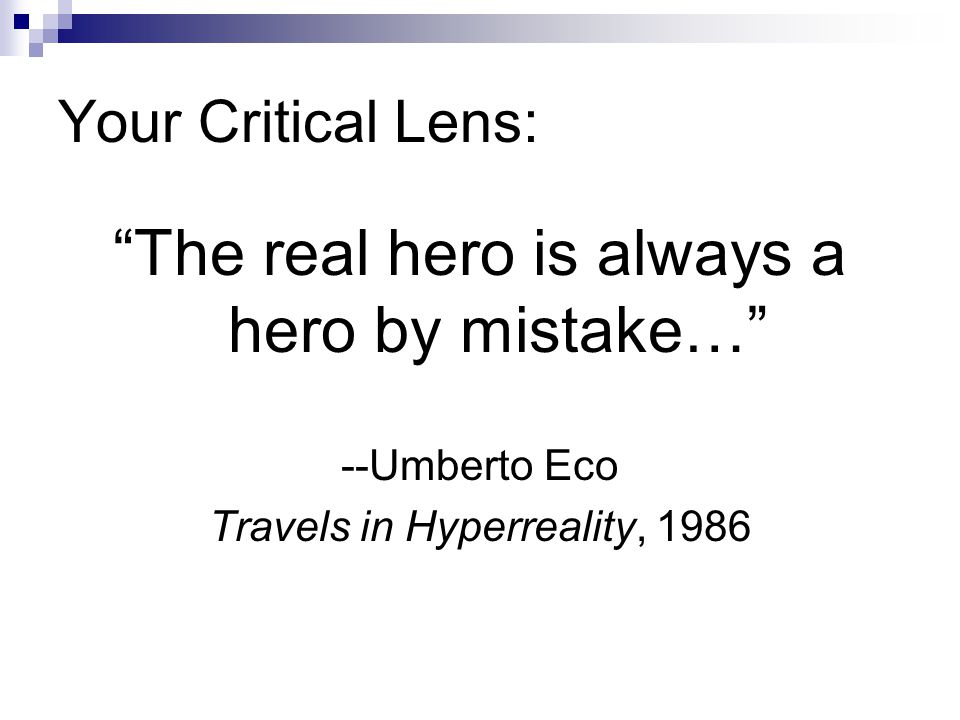 The real hero is always a hero by mistake…