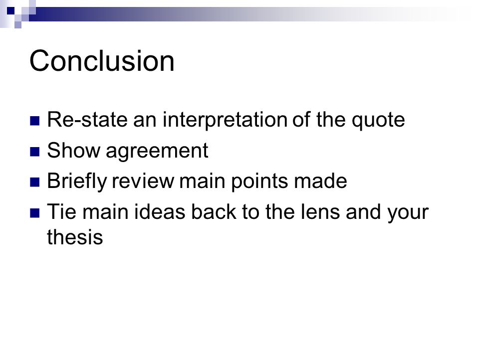 Conclusion Re-state an interpretation of the quote Show agreement