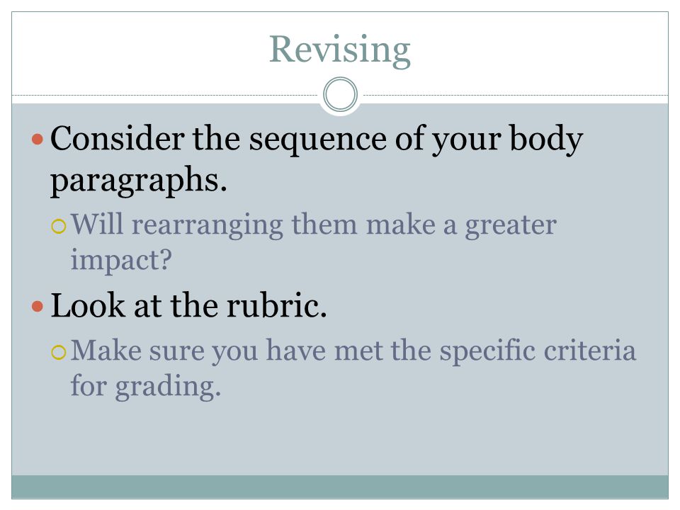 Revising Consider the sequence of your body paragraphs.