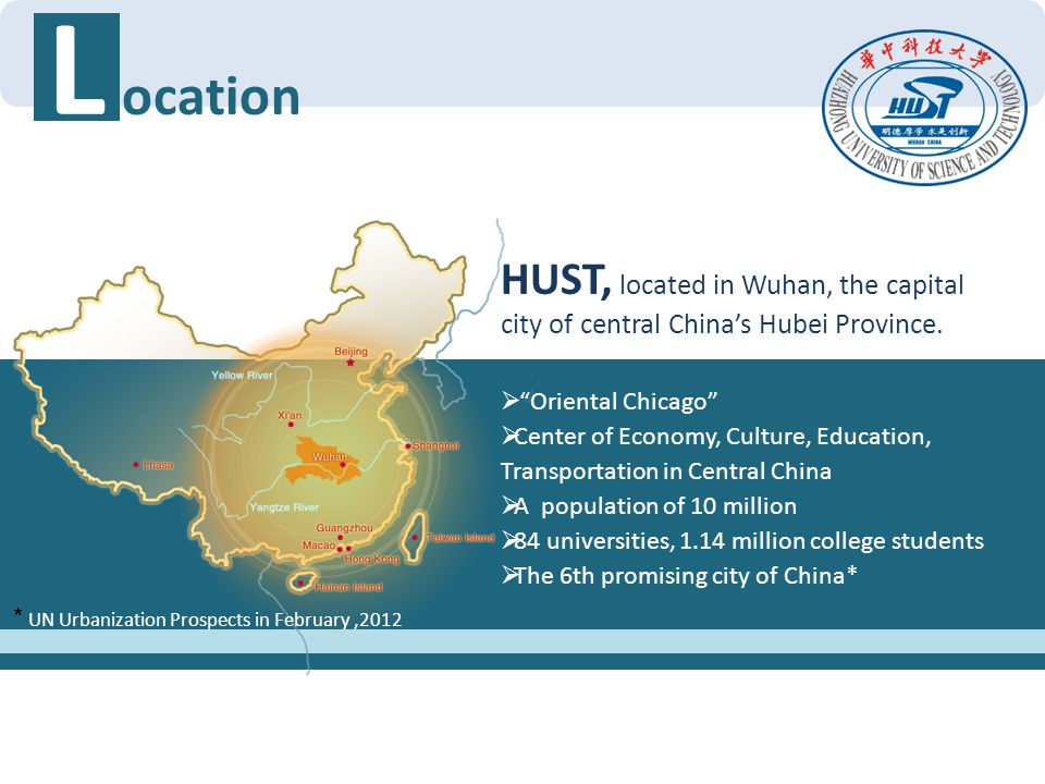 L ocation. HUST, located in Wuhan, the capital city of central China’s Hubei Province. Oriental Chicago