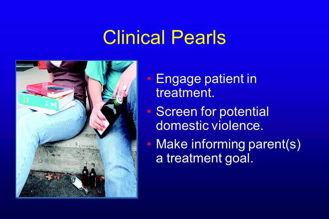 Clinical Pearls Engage patient in treatment.