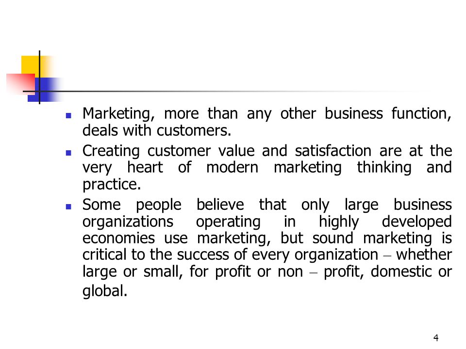 Marketing, more than any other business function, deals with customers.