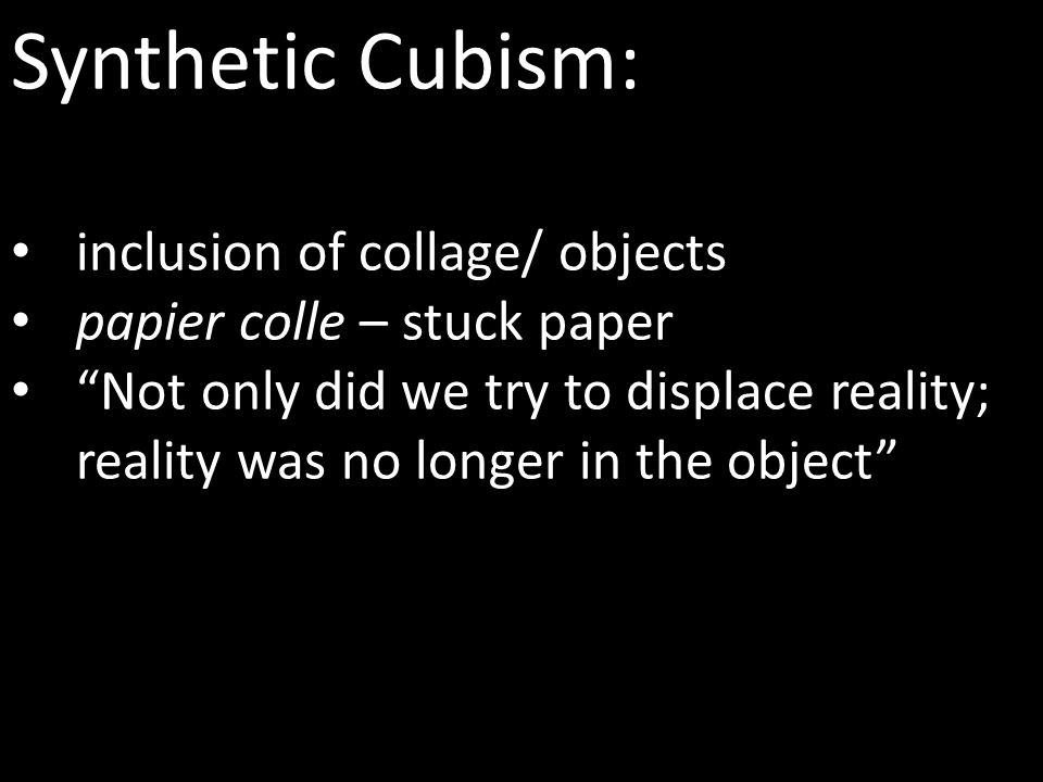 Synthetic Cubism: inclusion of collage/ objects