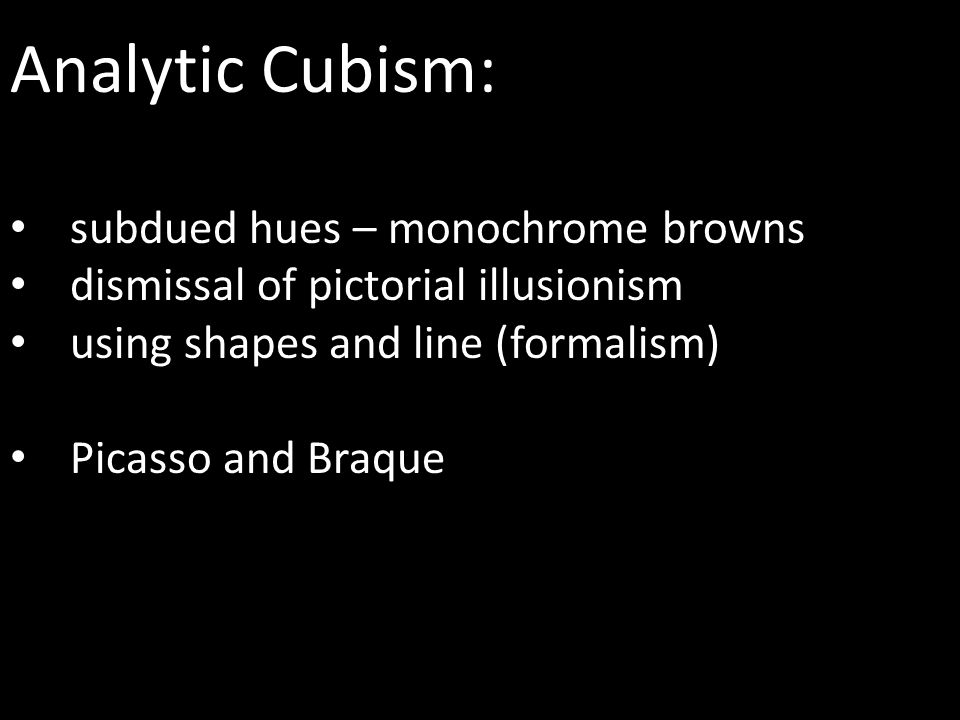 Analytic Cubism: subdued hues – monochrome browns