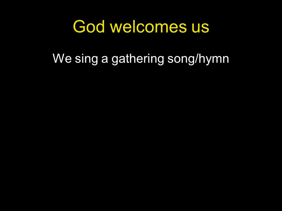 We sing a gathering song/hymn