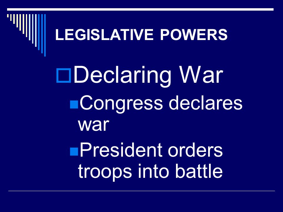 Declaring War Congress declares war