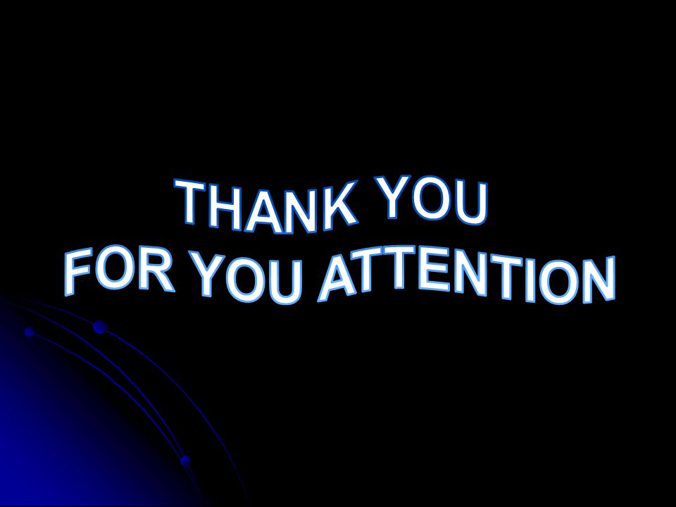 THANK YOU FOR YOU ATTENTION