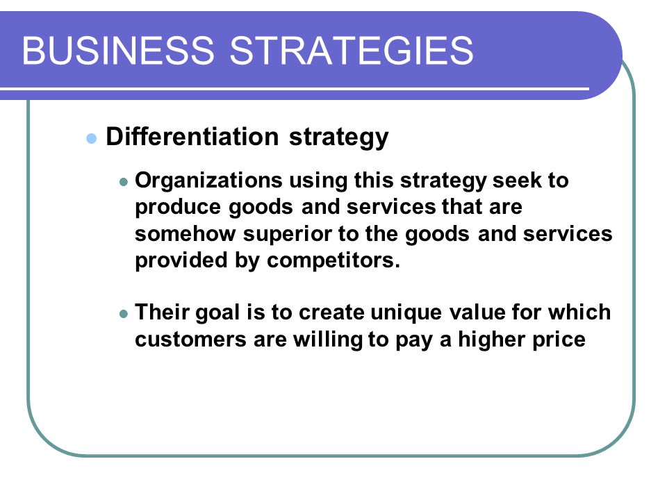 BUSINESS STRATEGIES Differentiation strategy