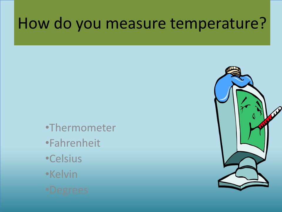 How do you measure temperature