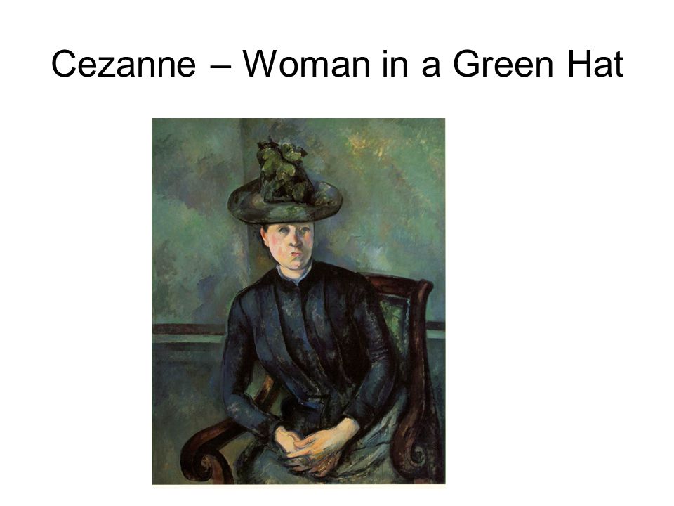 Cezanne – Woman in a Green Hat
