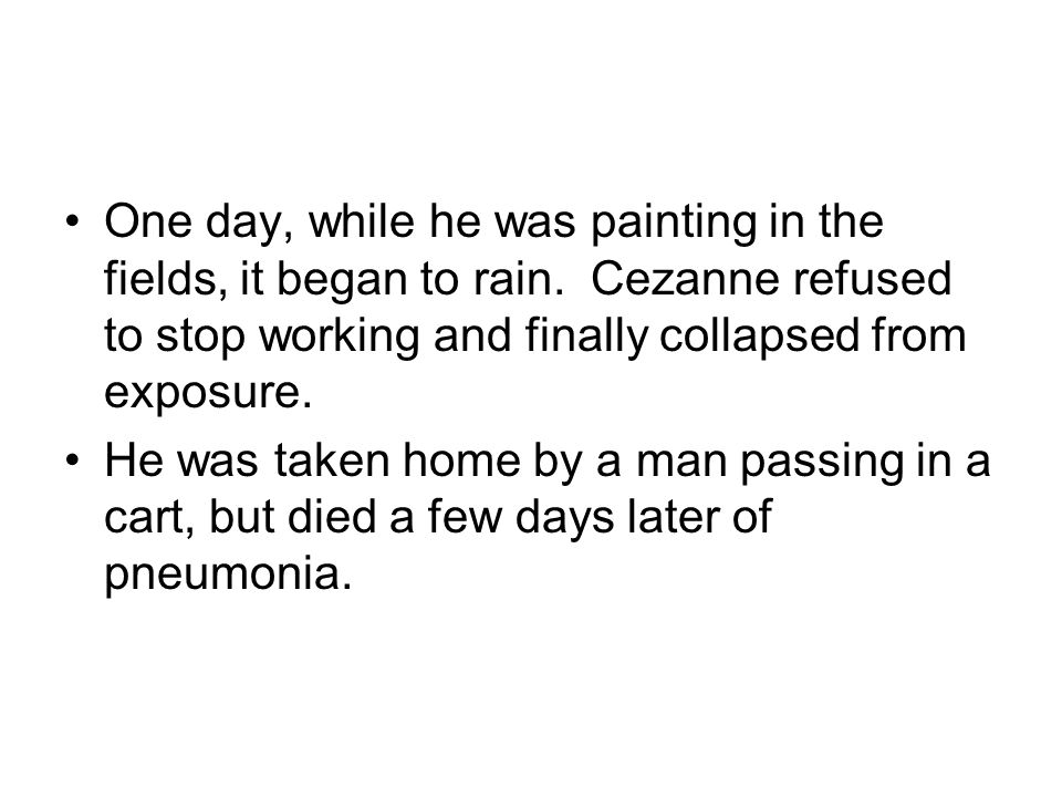 One day, while he was painting in the fields, it began to rain