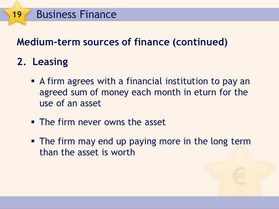 Business Finance Medium-term sources of finance (continued) Leasing